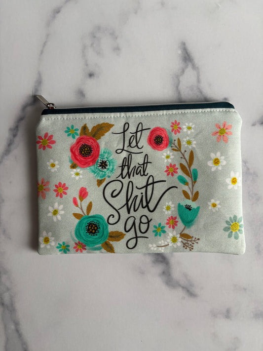 Let That Shit Go - Sweary Zippered Pouch (Medium Sized)